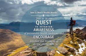 Picture of a hiker on top of a mountain looking out at a river and more mountains. Text says " June is Men's Health Month. Join us in our quest to heighten awareness of preventable health conditions and encourage detection and treatment of disease among men."